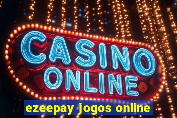 ezeepay jogos online